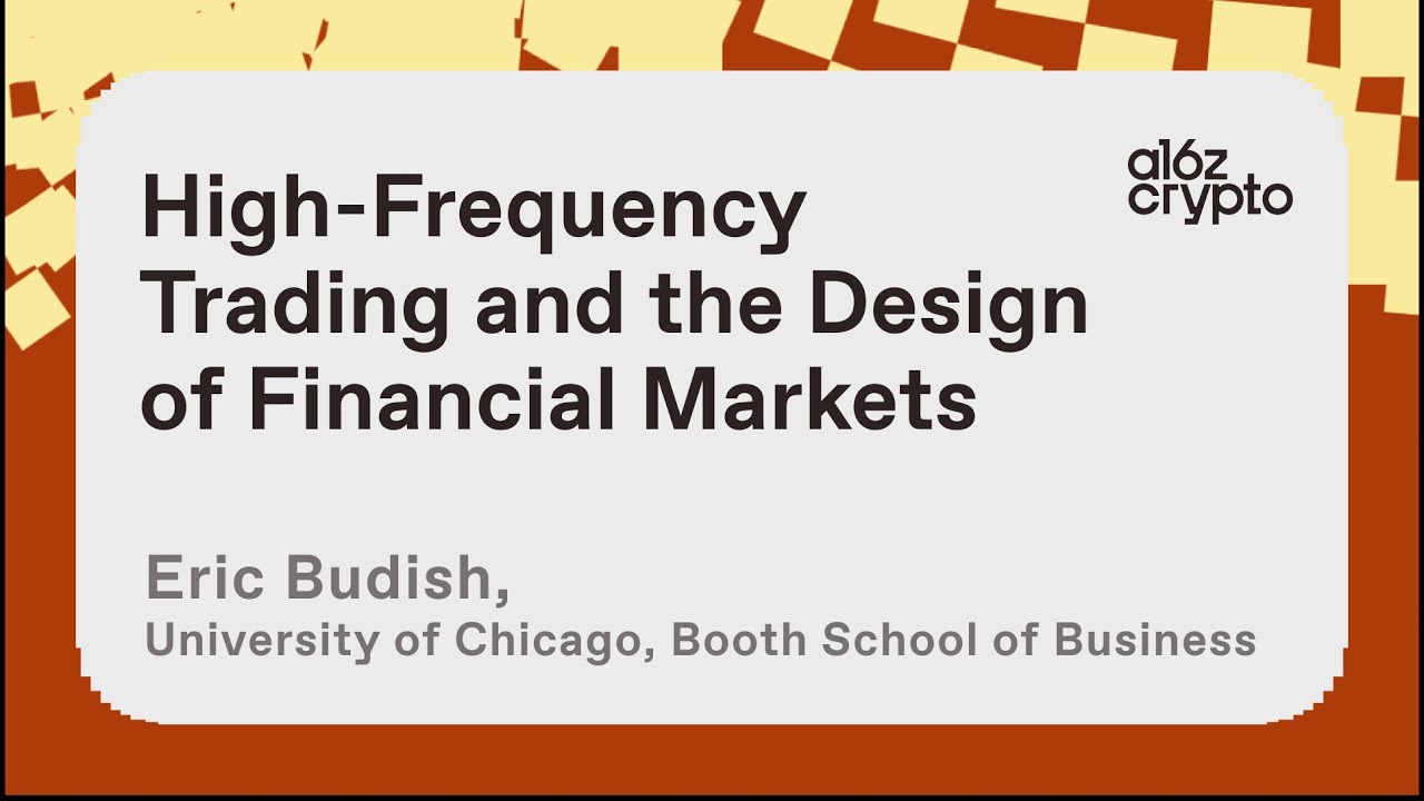 Cover for High-Frequency Trading and the Design of Financial Markets with Eric Budish | a16z crypto research