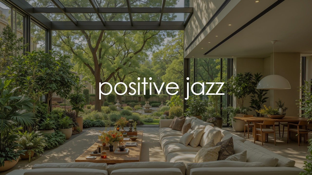 Cover for Positive Morning Jazz in a Green Home | Soft Jazz for Work, Reading & Restoring Balance